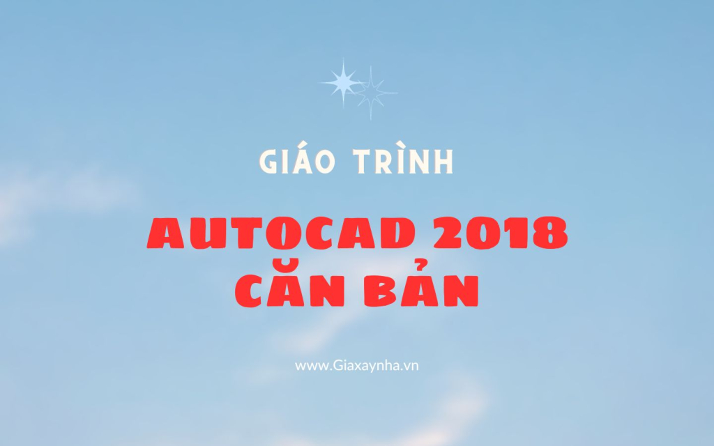 Giaxaynha.com Giao trinh Autocad 2018 can ban